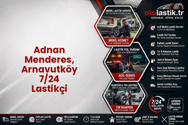 Adnan Menderes, Arnavutköy 7/24 Lastikçi